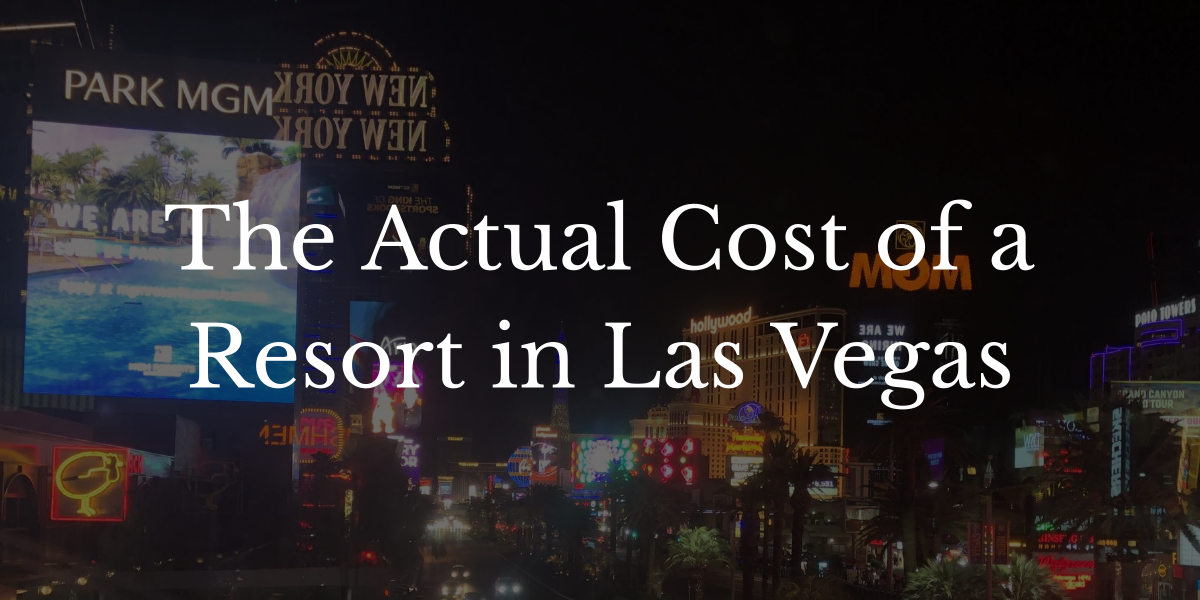 The Actual Cost of a Resort in Las Vegas